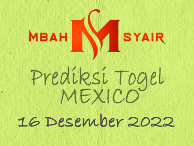 Kode Syair Mexico 16 Desember 2022 Hari Jumat